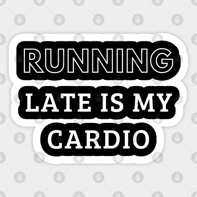 Running Late is My Cardio Sticker by mdr design